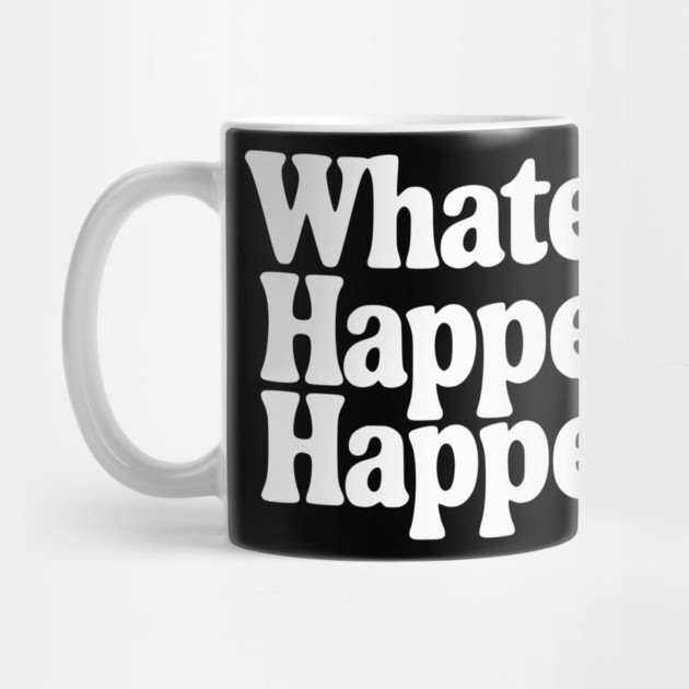 Whatever Happens, Happens by Frank Ring