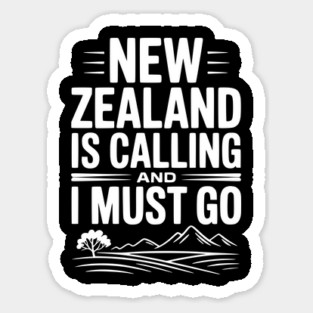 New Zealand is Calling and I Must Go Sticker