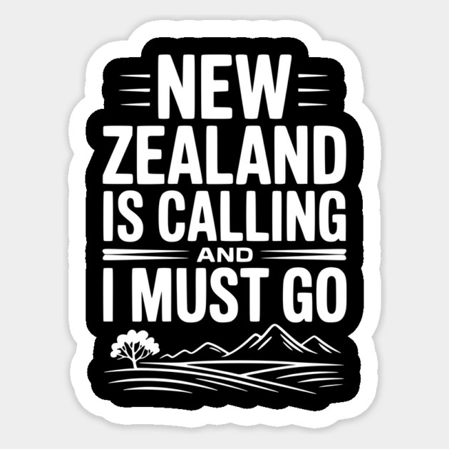 New Zealand is Calling and I Must Go Sticker by Frank Ring