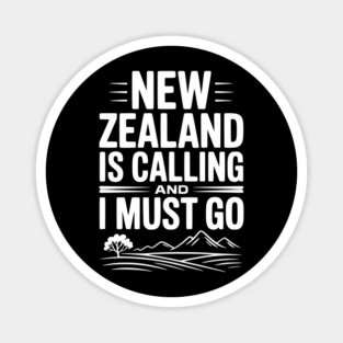 New Zealand is Calling and I Must Go Magnet