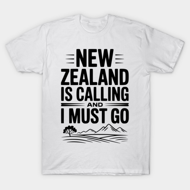 New Zealand is Calling and I Must Go T-Shirt by Frank Ring