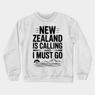 New Zealand is Calling and I Must Go Crewneck Sweatshirt