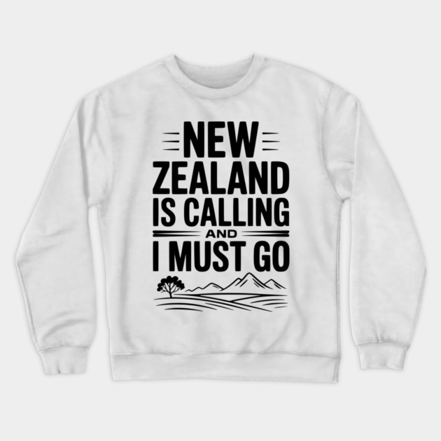 New Zealand is Calling and I Must Go Crewneck Sweatshirt by Frank Ring