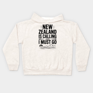 New Zealand is Calling and I Must Go Kids Hoodie
