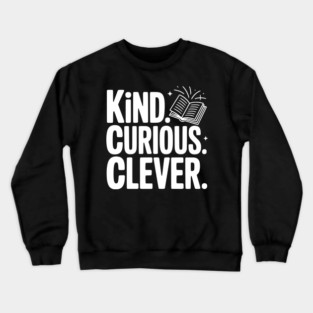 Kind. Curious. Clever. Crewneck Sweatshirt