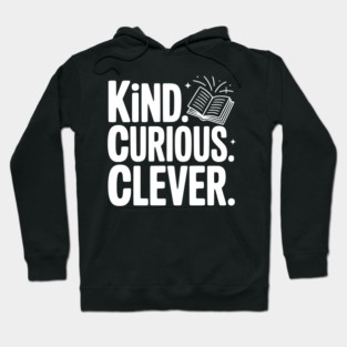Kind. Curious. Clever. Hoodie