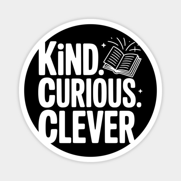 Kind. Curious. Clever. Magnet by Frank Ring