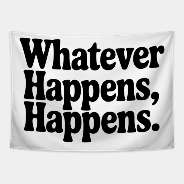 Whatever Happens, Happens Tapestry by Frank Ring