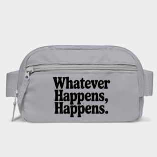 Whatever Happens, Happens Bag