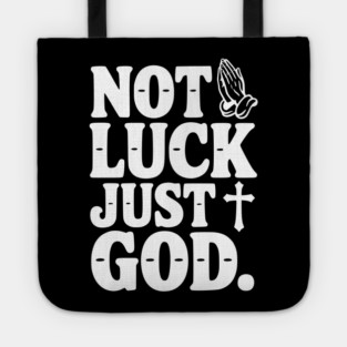 Not Luck Just God Tote