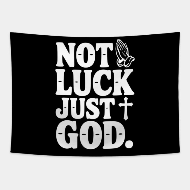 Not Luck Just God Tapestry by Frank Ring