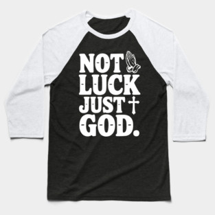 Not Luck Just God Baseball T-Shirt