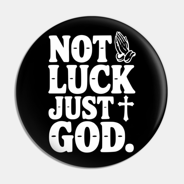 Not Luck Just God Pin by Frank Ring