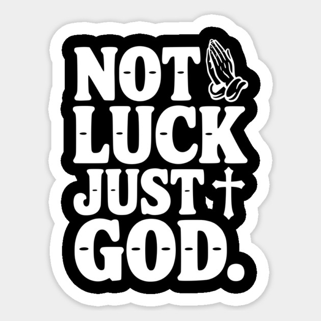 Not Luck Just God Sticker by Frank Ring