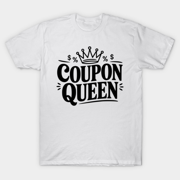 Coupon Queen T-Shirt by Frank Ring