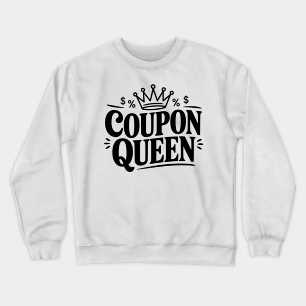 Coupon Queen Crewneck Sweatshirt by Frank Ring