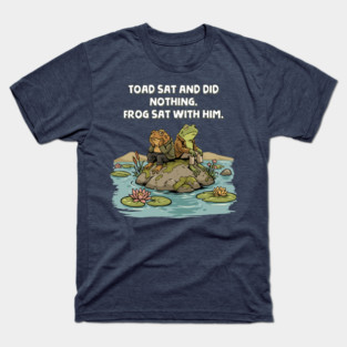 Toad Sat and Did Nothing T-Shirt