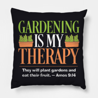 Gardening Is My Therapy — Amos 9:14 Pillow