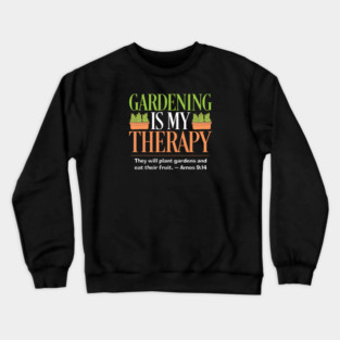 Gardening Is My Therapy — Amos 9:14 Crewneck Sweatshirt