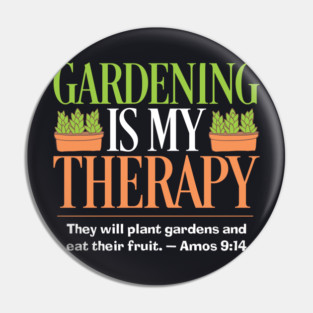 Gardening Is My Therapy — Amos 9:14 Pin