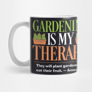 Gardening Is My Therapy — Amos 9:14 Mug
