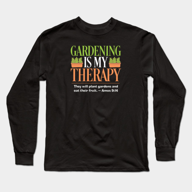 Gardening Is My Therapy — Amos 9:14 Long Sleeve T-Shirt by Charles's Store 8