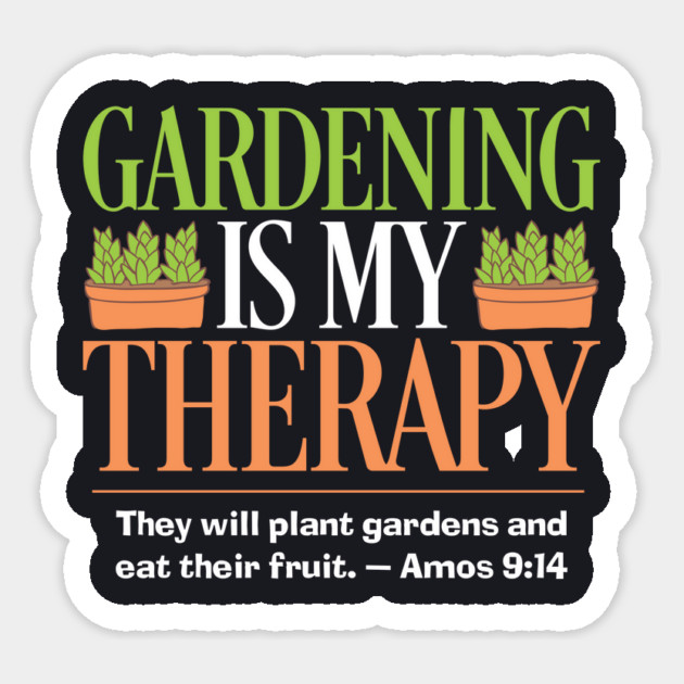 Gardening Is My Therapy — Amos 9:14 Sticker by Charles's Store 8