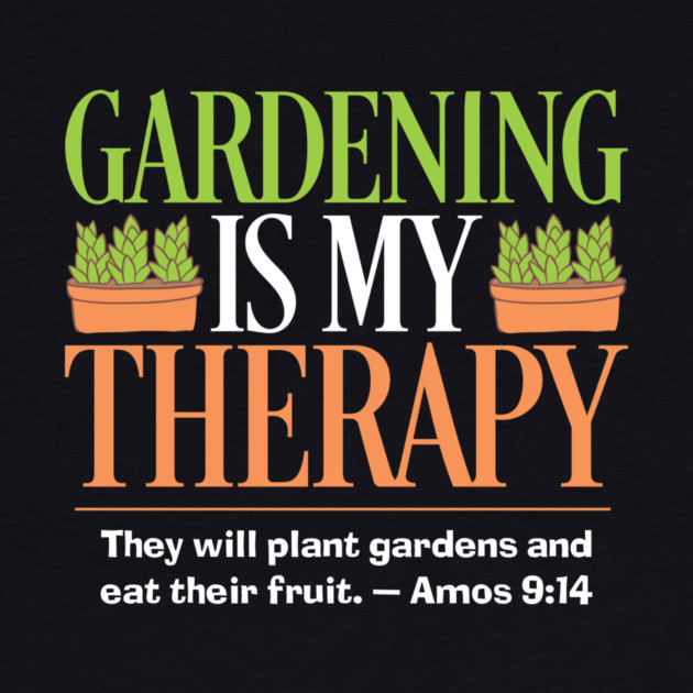 Gardening Is My Therapy — Amos 9:14 by Charles's Store 8