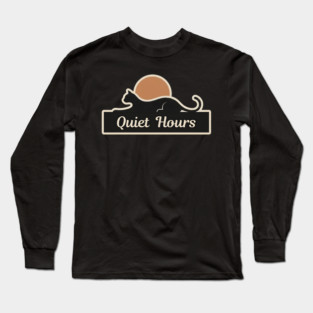 QUIET HOURS Long Sleeve T-Shirt