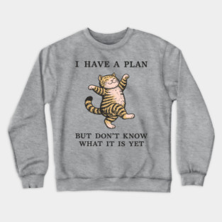 I Have A Plan But Don't Know What It Is Yet Carefree Vibes Crewneck Sweatshirt