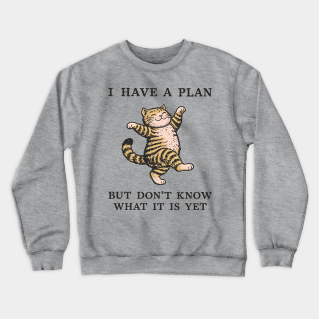 I Have A Plan But Don't Know What It Is Yet Carefree Vibes Crewneck Sweatshirt by Anticorporati