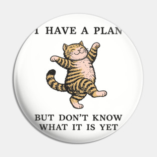 I Have A Plan But Don't Know What It Is Yet Carefree Vibes Pin