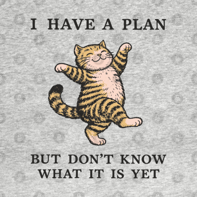 I Have A Plan But Don't Know What It Is Yet Carefree Vibes by Anticorporati