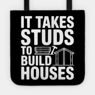 It Takes Studs to Build Houses Tote