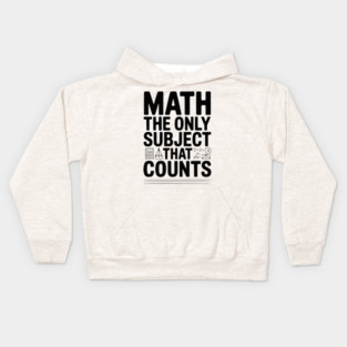 Math The Only Subject that Counts Kids Hoodie