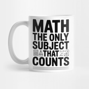 Math The Only Subject that Counts Mug