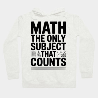 Math The Only Subject that Counts Hoodie