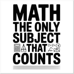Math The Only Subject that Counts Posters and Art
