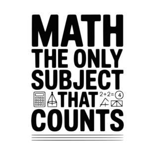 Math The Only Subject that Counts T-Shirt