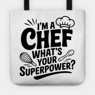 I'm a Chef What's Your Superpower? Tote