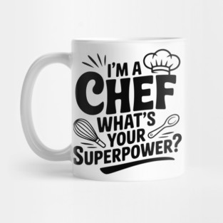 I'm a Chef What's Your Superpower? Mug