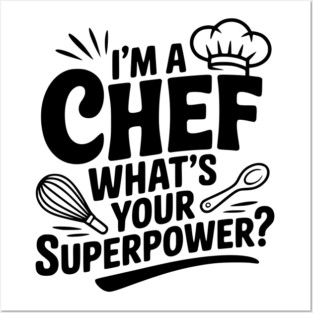I'm a Chef What's Your Superpower? Posters and Art