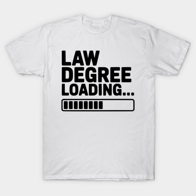 Law Degree Loading... T-Shirt by Frank Ring