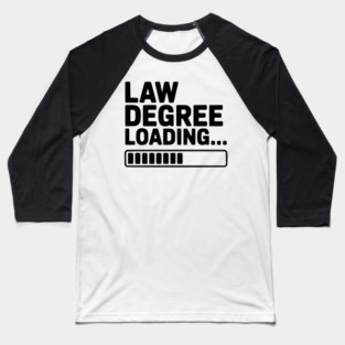 Law Degree Loading... Baseball T-Shirt