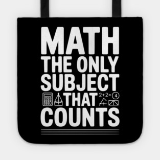Math The Only Subject that Counts Tote
