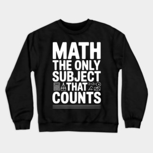Math The Only Subject that Counts Crewneck Sweatshirt