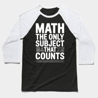 Math The Only Subject that Counts Baseball T-Shirt