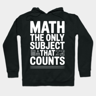 Math The Only Subject that Counts Hoodie