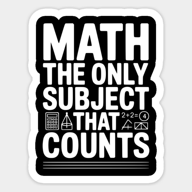 Math The Only Subject that Counts Sticker by Frank Ring