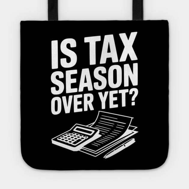 Is Tax Season Over Yet? Tote by Frank Ring